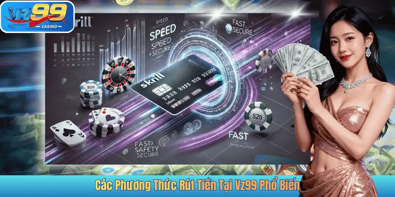 Các Phương Thức Rút Tiền Tại Vz99 Phổ Biến