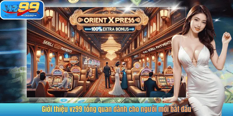 Giới thiệu vz99 tổng quan dành cho người mới bắt đầu