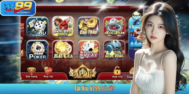 Tài Xỉu VZ99 Là Gì?
