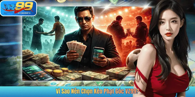 Vì Sao Nên Chọn Kèo Phạt Góc VZ99?