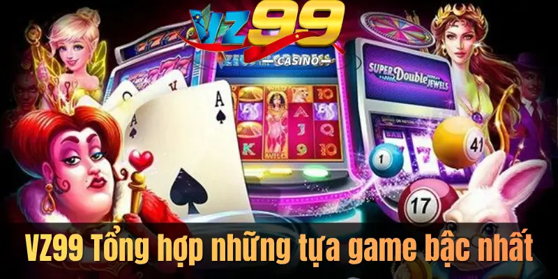 Khám Phá Kho Game VZ99 Đặc Sắc Đỉnh Cao