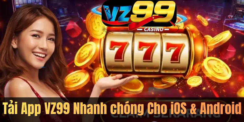 Quy Trình Tải Ứng Dụng VZ99 Cho iOS & Android